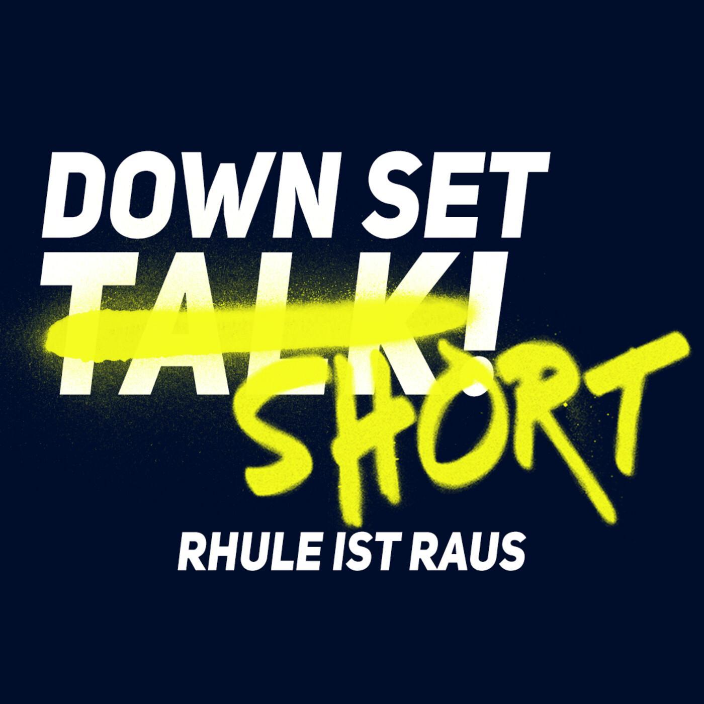 RHULE IST RAUS | Down Set Short!